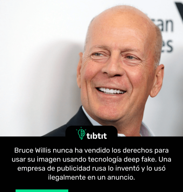Bruce Willis nunca ha vendido los derechos para usar su imagen usando tecnología deep fake. Una empresa de publicidad rusa lo inventó y lo usó ilegalmente en un anuncio.