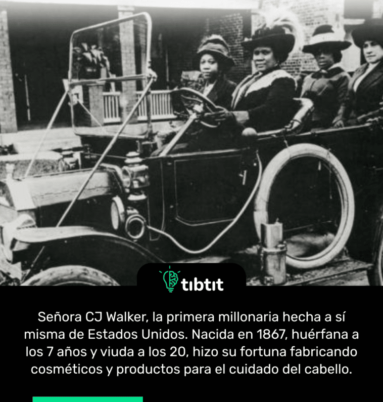 Señora CJ Walker, la primera millonaria hecha a sí misma de Estados Unidos. Nacida en 1867, huérfana a los 7 años y viuda a los 20, hizo su fortuna fabricando cosméticos y productos para el cuidado del cabello.