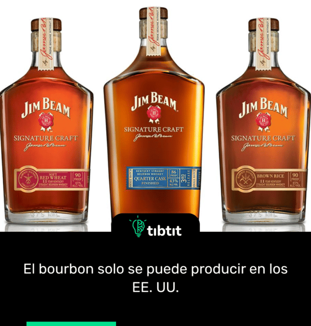 El bourbon solo se puede producir en los EE. UU.