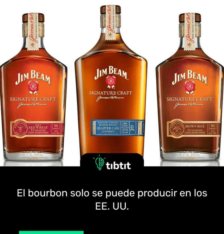 El bourbon solo se puede producir en los EE. UU.