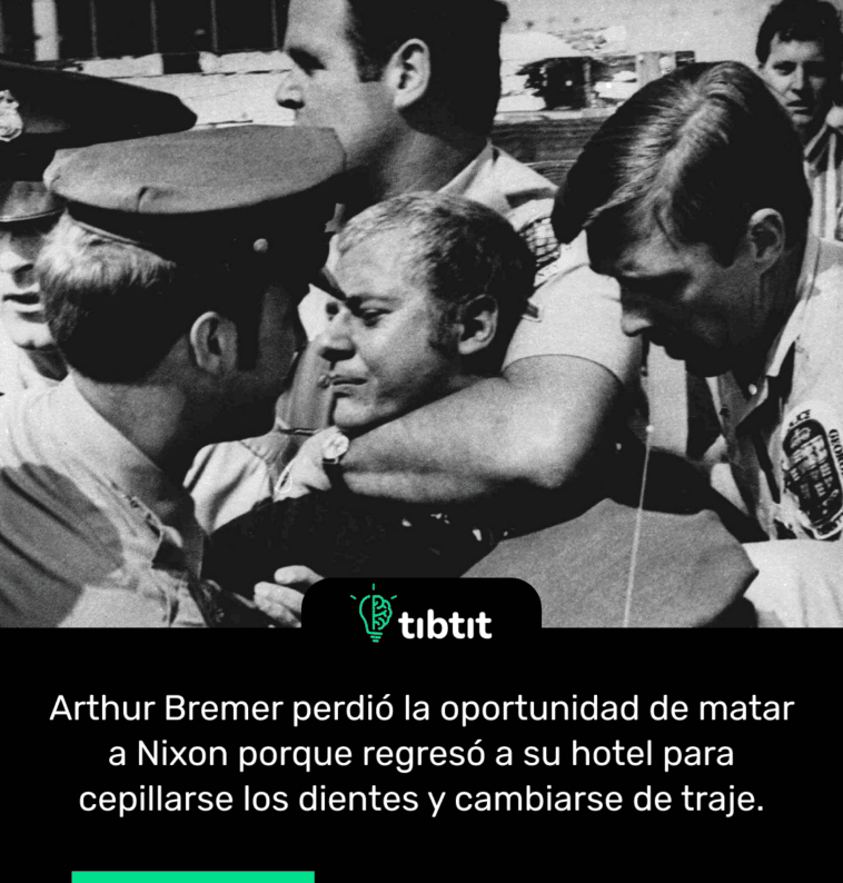 Arthur Bremer perdió la oportunidad de matar a Nixon porque regresó a su hotel para cepillarse los dientes y cambiarse de traje.