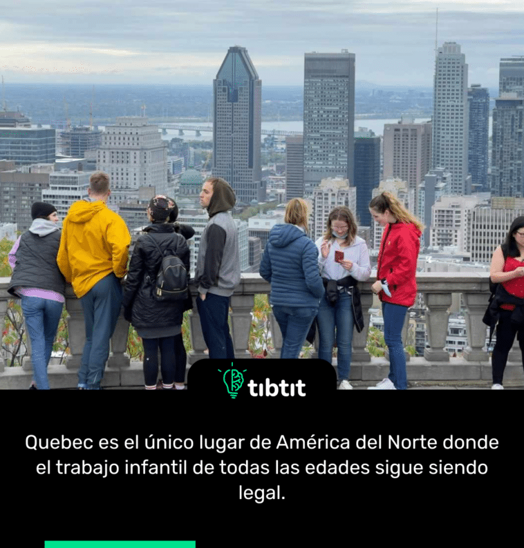 Quebec es el único lugar de América del Norte donde el trabajo infantil de todas las edades sigue siendo legal.