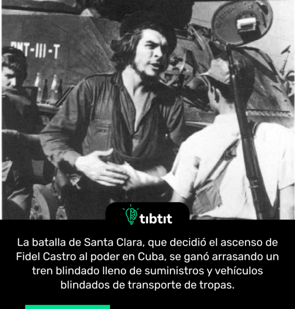 La batalla de Santa Clara, que decidió el ascenso de Fidel Castro al poder en Cuba, se ganó arrasando un tren blindado lleno de suministros y vehículos blindados de transporte de tropas.