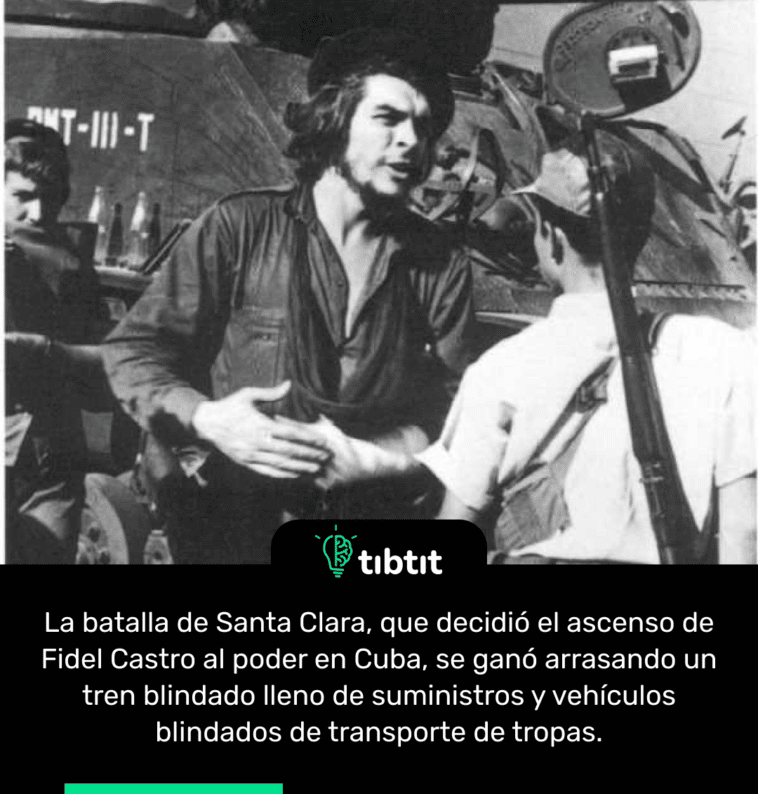 La batalla de Santa Clara, que decidió el ascenso de Fidel Castro al poder en Cuba, se ganó arrasando un tren blindado lleno de suministros y vehículos blindados de transporte de tropas.