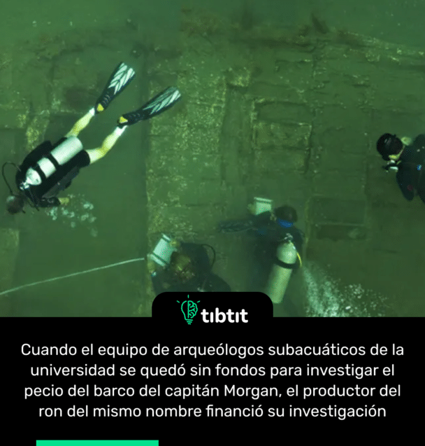 Cuando el equipo de arqueólogos subacuáticos de la universidad se quedó sin fondos para investigar el pecio del barco del capitán Morgan, el productor del ron del mismo nombre financió su investigación