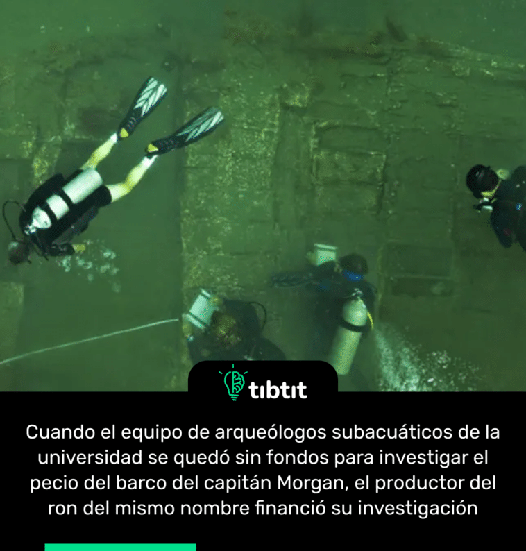 Cuando el equipo de arqueólogos subacuáticos de la universidad se quedó sin fondos para investigar el pecio del barco del capitán Morgan, el productor del ron del mismo nombre financió su investigación