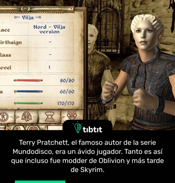Terry Pratchett, el famoso autor de la serie Mundodisco, era un ávido jugador. Tanto es así que incluso fue modder de Oblivion y más tarde de Skyrim.