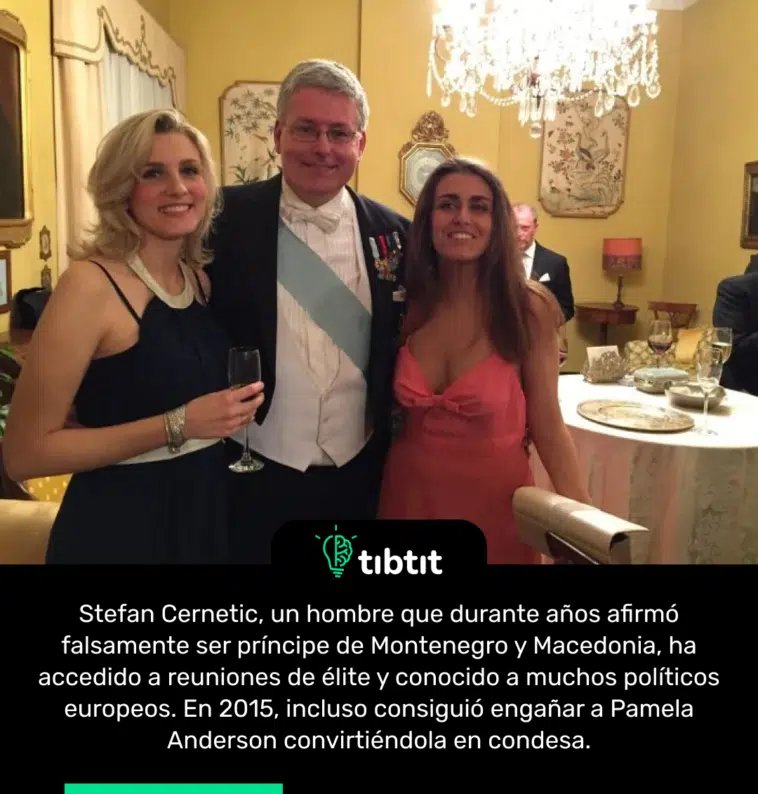 Stefan Cernetic, un hombre que durante años afirmó falsamente ser príncipe de Montenegro y Macedonia, ha accedido a reuniones de élite y conocido a muchos políticos europeos. En 2015, incluso consiguió engañar a Pamela Anderson convirtiéndola en condesa.