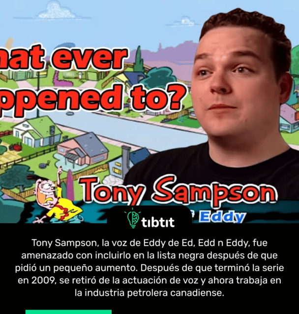 Tony Sampson, la voz de Eddy de Ed, Edd n Eddy, fue amenazado con incluirlo en la lista negra después de que pidió un pequeño aumento. Después de que terminó la serie en 2009, se retiró de la actuación de voz y ahora trabaja en la industria petrolera canadiense.