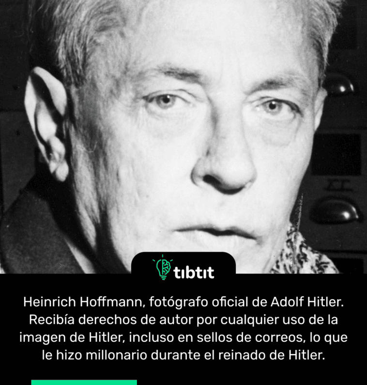 Heinrich Hoffmann, fotógrafo oficial de Adolf Hitler. Recibía derechos de autor por cualquier uso de la imagen de Hitler, incluso en sellos de correos, lo que le hizo millonario durante el reinado de Hitler.