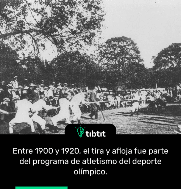 Entre 1900 y 1920, el tira y afloja fue parte del programa de atletismo del deporte olímpico.