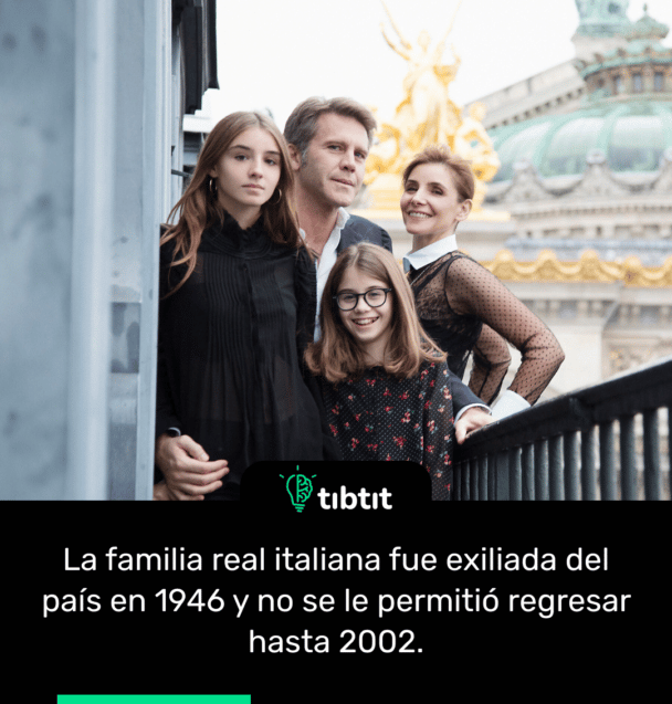 La familia real italiana fue exiliada del país en 1946 y no se le permitió regresar hasta 2002.