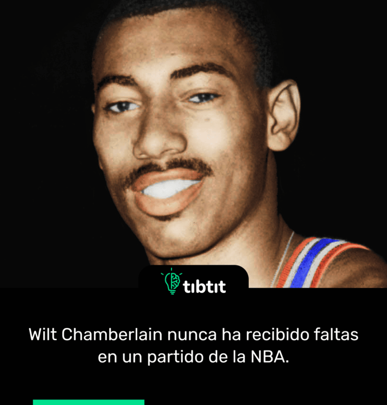 Wilt Chamberlain nunca ha recibido faltas en un partido de la NBA.