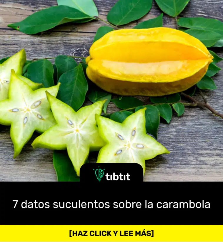 7 datos suculentos sobre la carambola