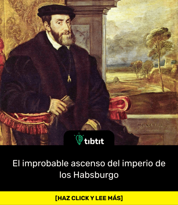 El improbable ascenso del imperio de los Habsburgo