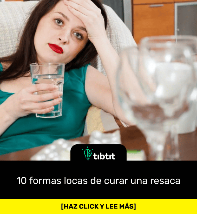 10 formas locas de curar una resaca