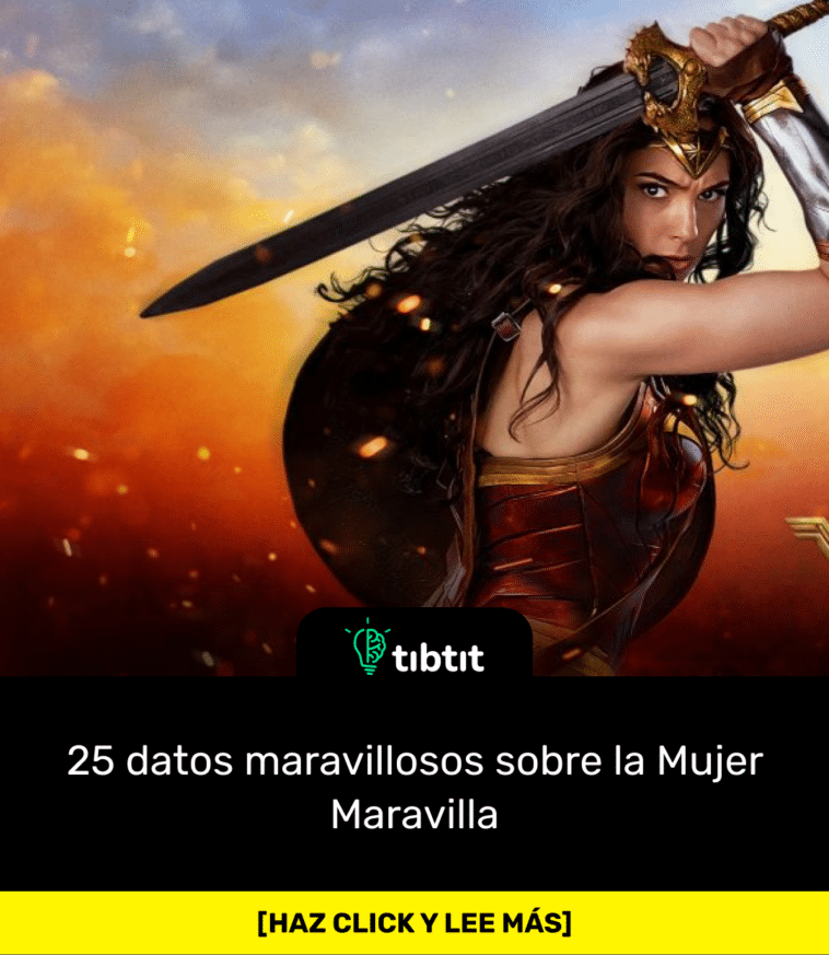 25 datos maravillosos sobre la Mujer Maravilla