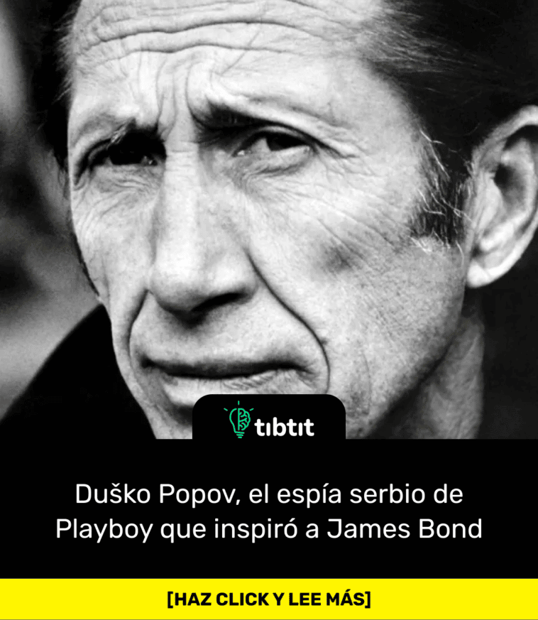 Duško Popov, el espía serbio de Playboy que inspiró a James Bond