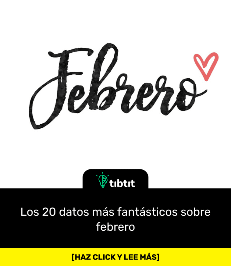 Los 20 datos más fantásticos sobre febrero