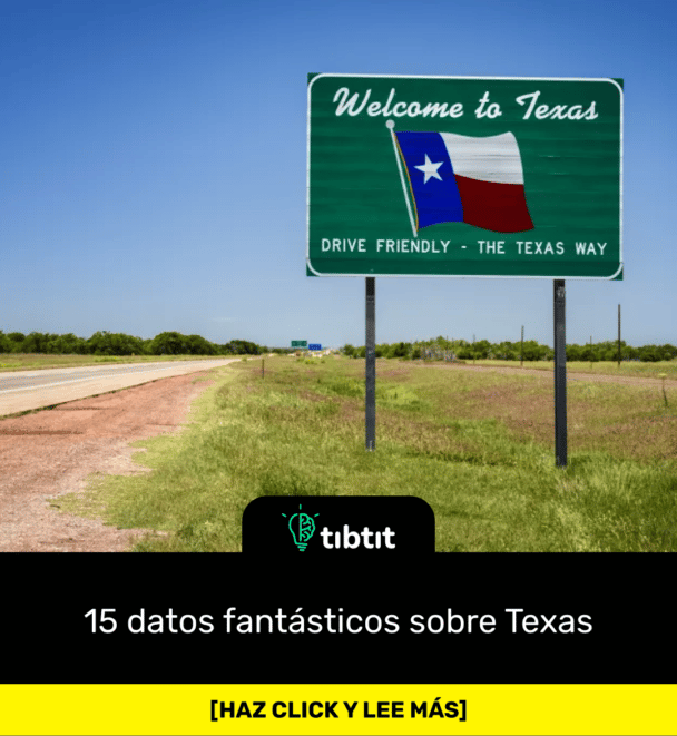 15 datos fantásticos sobre Texas