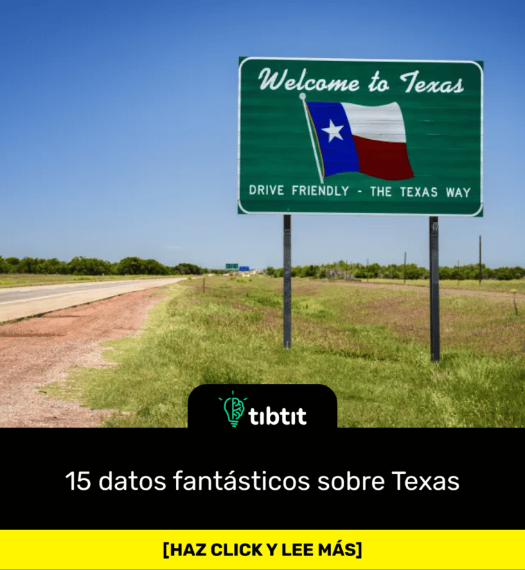 15 datos fantásticos sobre Texas