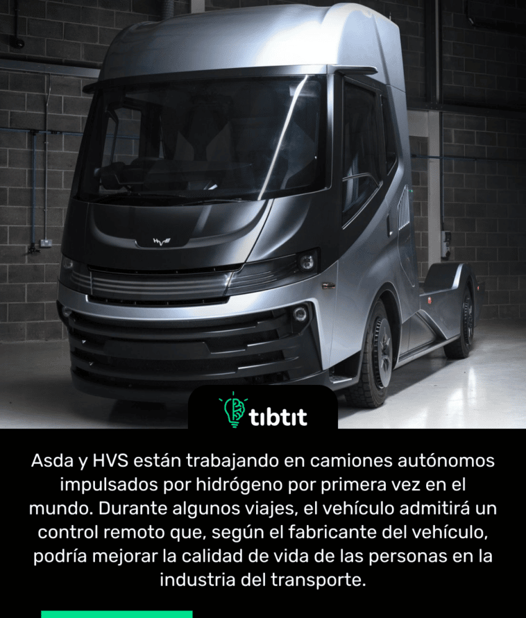 Asda y HVS están trabajando en camiones autónomos impulsados por hidrógeno por primera vez en el mundo. Durante algunos viajes, el vehículo admitirá un control remoto que, según el fabricante del vehículo, podría mejorar la calidad de vida de las personas en la industria del transporte.