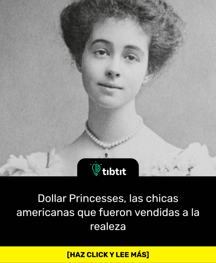 Dollar Princesses, las chicas americanas que fueron vendidas a la realeza