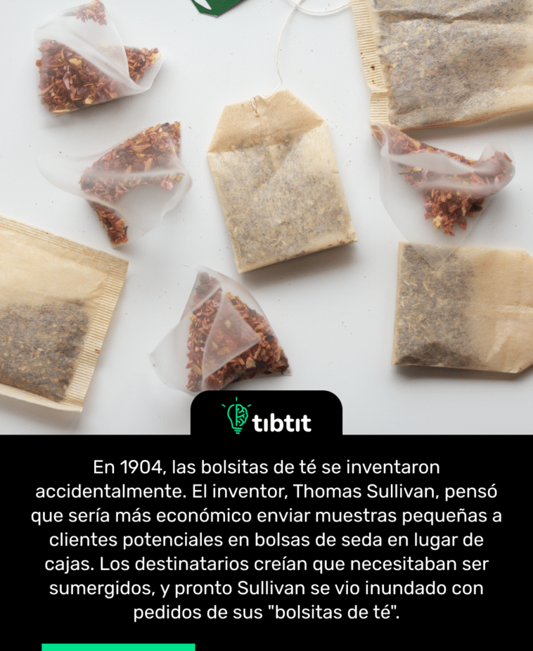 En 1904, las bolsitas de té se inventaron accidentalmente. El inventor, Thomas Sullivan, pensó que sería más económico enviar muestras pequeñas a clientes potenciales en bolsas de seda en lugar de cajas. Los destinatarios creían que necesitaban ser sumergidos, y pronto Sullivan se vio inundado con pedidos de sus "bolsitas de té".