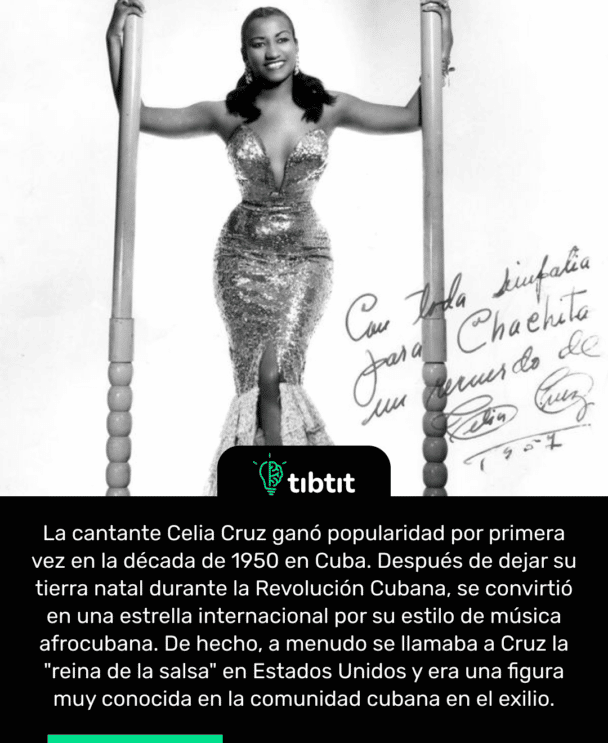 La cantante Celia Cruz ganó popularidad por primera vez en la década de 1950 en Cuba. Después de dejar su tierra natal durante la Revolución Cubana, se convirtió en una estrella internacional por su estilo de música afrocubana. De hecho, a menudo se llamaba a Cruz la "reina de la salsa" en Estados Unidos y era una figura muy conocida en la comunidad cubana en el exilio.
