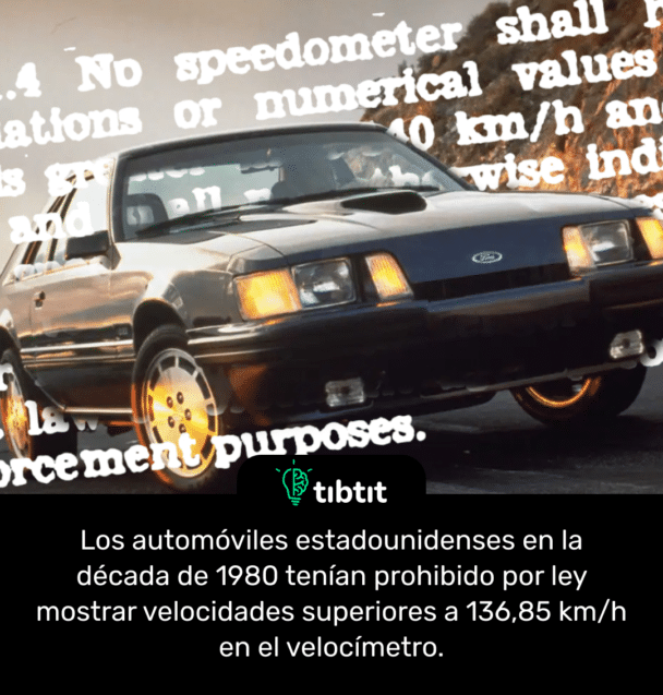 Los automóviles estadounidenses en la década de 1980 tenían prohibido por ley mostrar velocidades superiores a 136,85 km/h en el velocímetro.