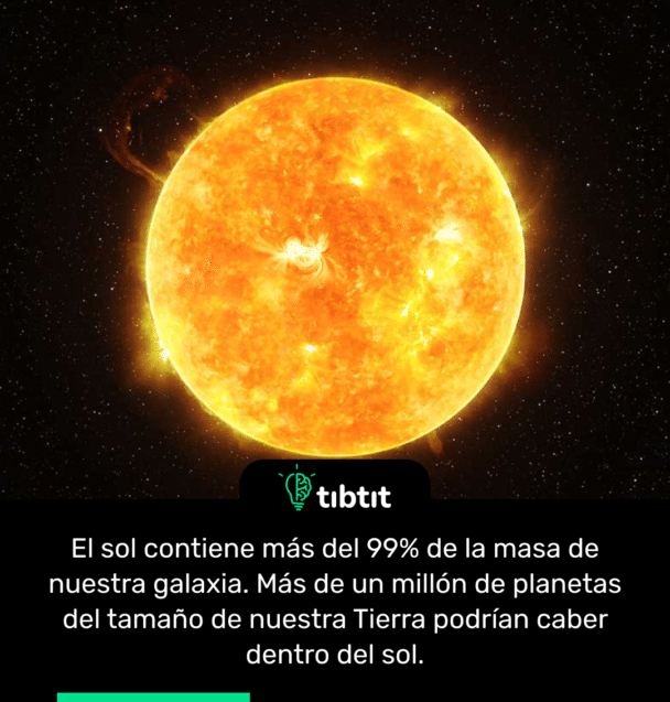 El sol contiene más del 99% de la masa de nuestra galaxia. Más de un millón de planetas del tamaño de nuestra Tierra podrían caber dentro del sol.