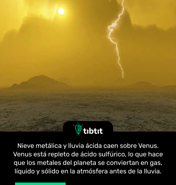 Nieve metálica y lluvia ácida caen sobre Venus. Venus está repleto de ácido sulfúrico, lo que hace que los metales del planeta se conviertan en gas, líquido y sólido en la atmósfera antes de la lluvia.