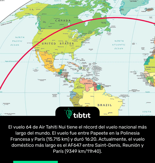 El vuelo 64 de Air Tahiti Nui tiene el récord del vuelo nacional más largo del mundo. El vuelo fue entre Papeete en la Polinesia Francesa y París (15.715 km) y duró 16:20. Actualmente, el vuelo doméstico más largo es el AF647 entre Saint-Denis, Reunión y París (9349 km/11h40).