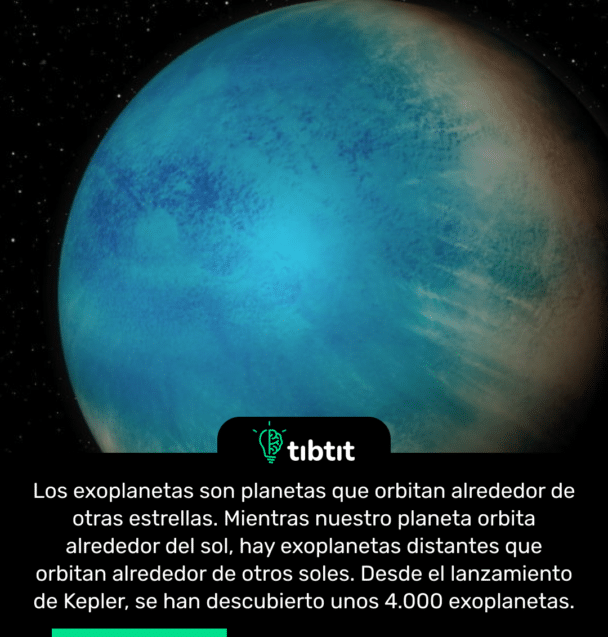 Los exoplanetas son planetas que orbitan alrededor de otras estrellas. Mientras nuestro planeta orbita alrededor del sol, hay exoplanetas distantes que orbitan alrededor de otros soles. Desde el lanzamiento de Kepler, se han descubierto unos 4.000 exoplanetas.