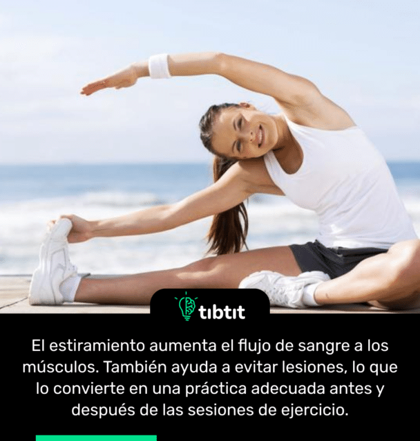 El estiramiento aumenta el flujo de sangre a los músculos. También ayuda a evitar lesiones, lo que lo convierte en una práctica adecuada antes y después de las sesiones de ejercicio.