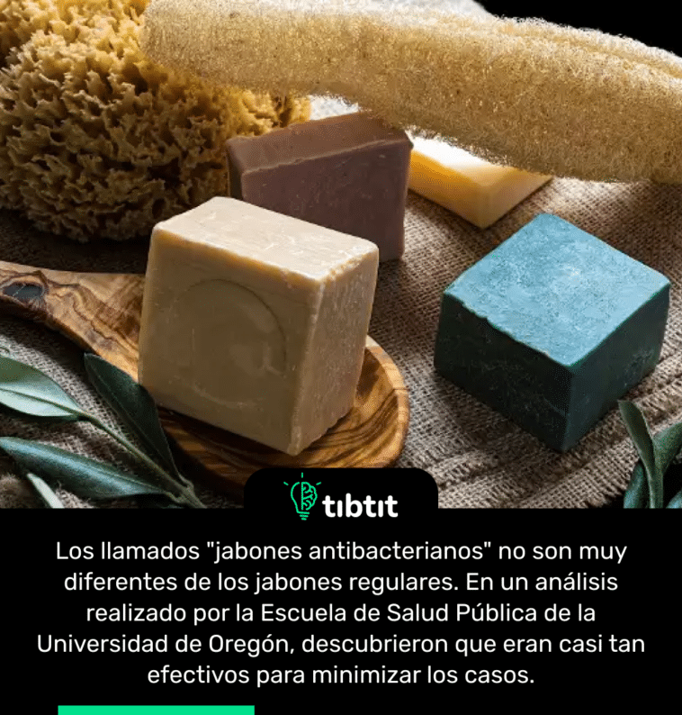 Los llamados "jabones antibacterianos" no son muy diferentes de los jabones regulares. En un análisis realizado por la Escuela de Salud Pública de la Universidad de Oregón, descubrieron que eran casi tan efectivos para minimizar los casos.