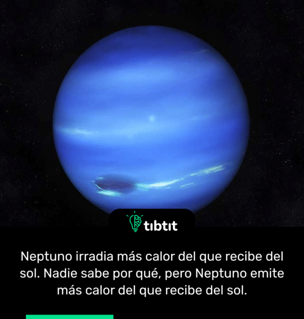 Neptuno irradia más calor del que recibe del sol. Nadie sabe por qué, pero Neptuno emite más calor del que recibe del sol.