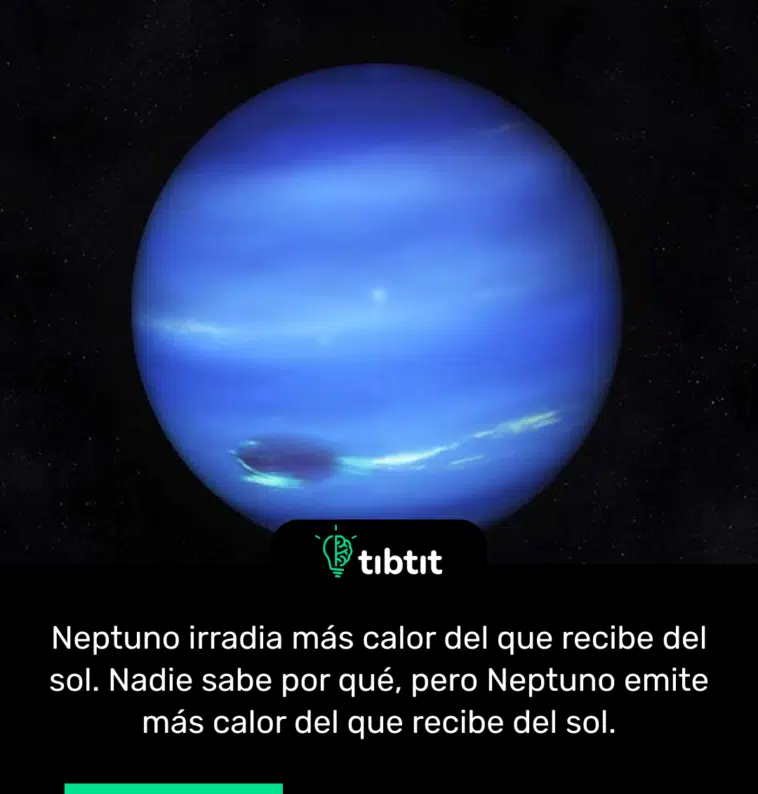 Neptuno irradia más calor del que recibe del sol. Nadie sabe por qué, pero Neptuno emite más calor del que recibe del sol.