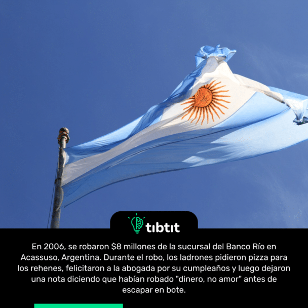 En 2006, se robaron $8 millones de la sucursal del Banco Río en Acassuso, Argentina. Durante el robo, los ladrones pidieron pizza para los rehenes, felicitaron a la abogada por su cumpleaños y luego dejaron una nota diciendo que habían robado "dinero, no amor" antes de escapar en bote.