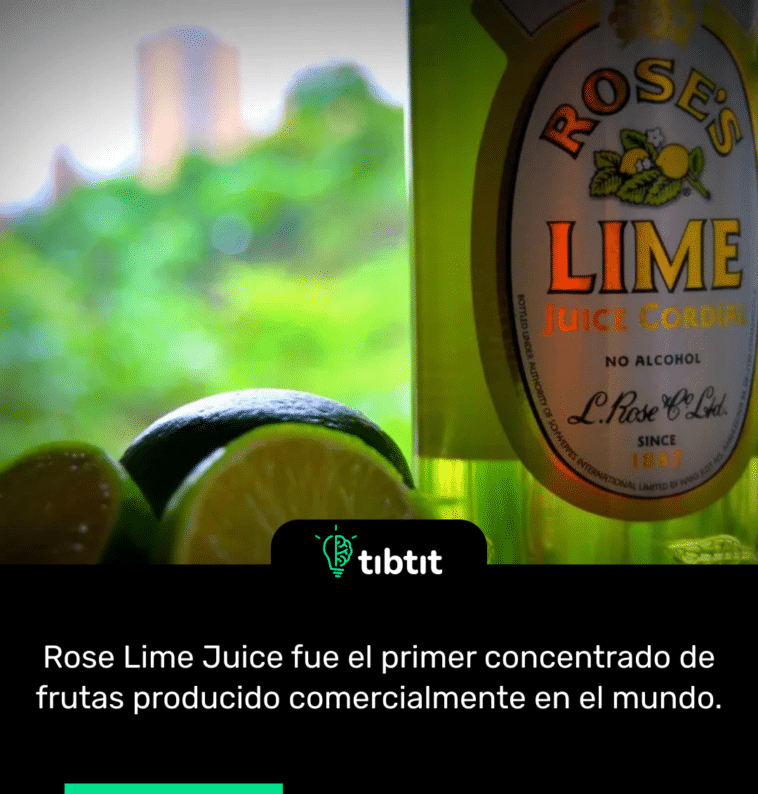 Sabías que… Rose Lime Juice fue el primer concentrado de frutas