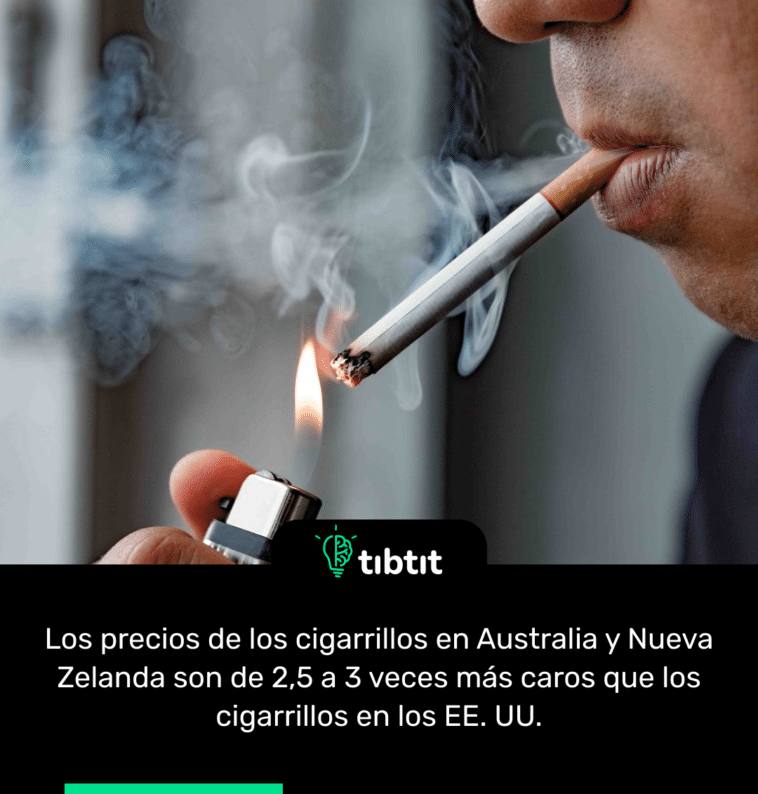 Los precios de los cigarrillos en Australia y Nueva Zelanda son de 2,5 a 3 veces más caros que los cigarrillos en los EE. UU.