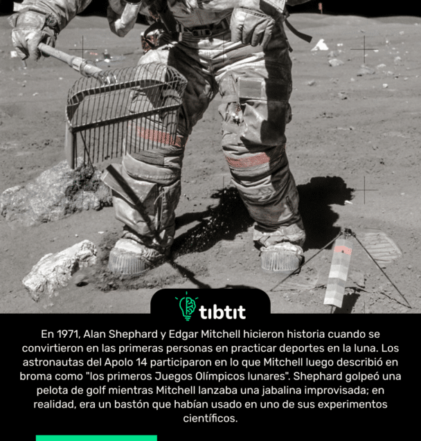 En 1971, Alan Shephard y Edgar Mitchell hicieron historia cuando se convirtieron en las primeras personas en practicar deportes en la luna. Los astronautas del Apolo 14 participaron en lo que Mitchell luego describió en broma como "los primeros Juegos Olímpicos lunares". Shephard golpeó una pelota de golf mientras Mitchell lanzaba una jabalina improvisada; en realidad, era un bastón que habían usado en uno de sus experimentos científicos.