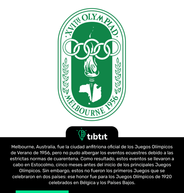 Melbourne, Australia, fue la ciudad anfitriona oficial de los Juegos Olímpicos de Verano de 1956, pero no pudo albergar los eventos ecuestres debido a las estrictas normas de cuarentena. Como resultado, estos eventos se llevaron a cabo en Estocolmo, cinco meses antes del inicio de los principales Juegos Olímpicos. Sin embargo, estos no fueron los primeros Juegos que se celebraron en dos países: ese honor fue para los Juegos Olímpicos de 1920 celebrados en Bélgica y los Países Bajos.