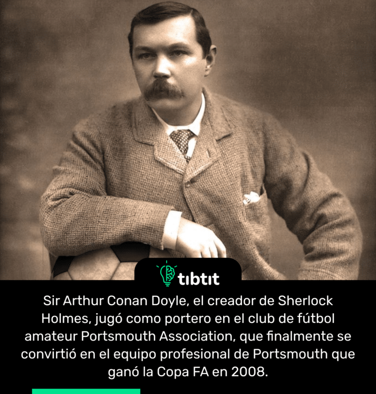 Sir Arthur Conan Doyle, el creador de Sherlock Holmes, jugó como portero en el club de fútbol amateur Portsmouth Association, que finalmente se convirtió en el equipo profesional de Portsmouth que ganó la Copa FA en 2008.