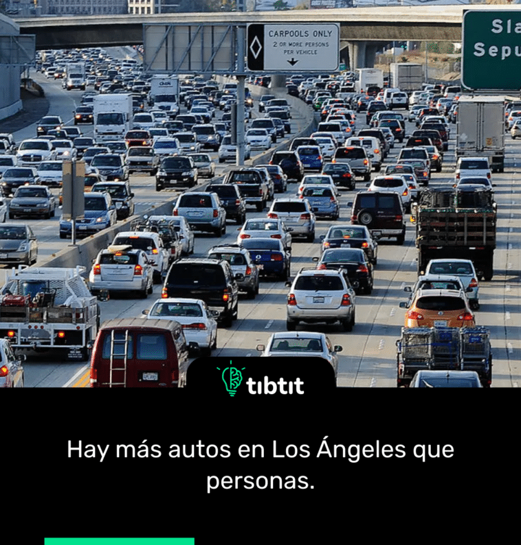 Hay más autos en Los Ángeles que personas.