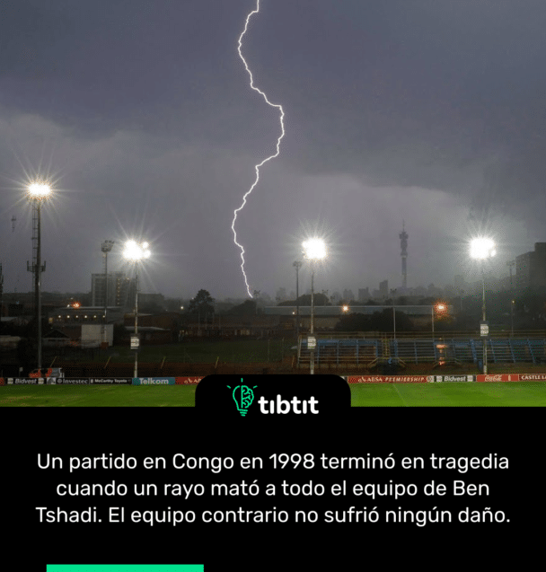 Un partido en Congo en 1998 terminó en tragedia cuando un rayo mató a todo el equipo de Ben Tshadi. El equipo contrario no sufrió ningún daño.