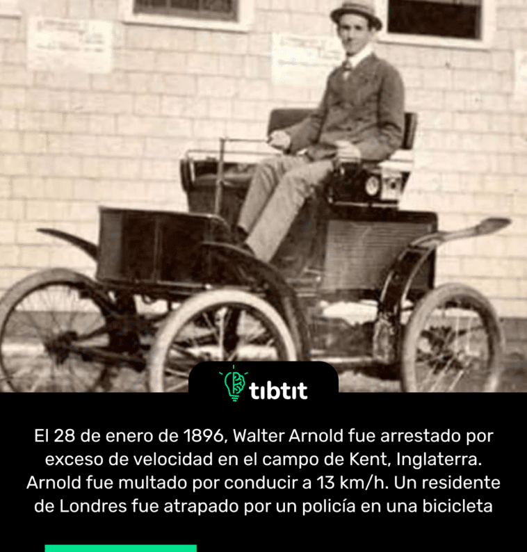 El 28 de enero de 1896, Walter Arnold fue arrestado por exceso de velocidad en el campo de Kent, Inglaterra. Arnold fue multado por conducir a 13 km/h. Un residente de Londres fue atrapado por un policía en una bicicleta