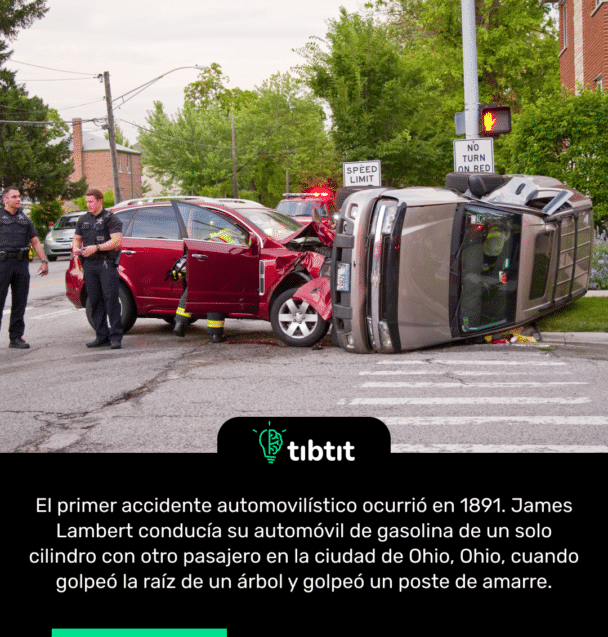 El primer accidente automovilístico ocurrió en 1891. James Lambert conducía su automóvil de gasolina de un solo cilindro con otro pasajero en la ciudad de Ohio, Ohio, cuando golpeó la raíz de un árbol y golpeó un poste de amarre.