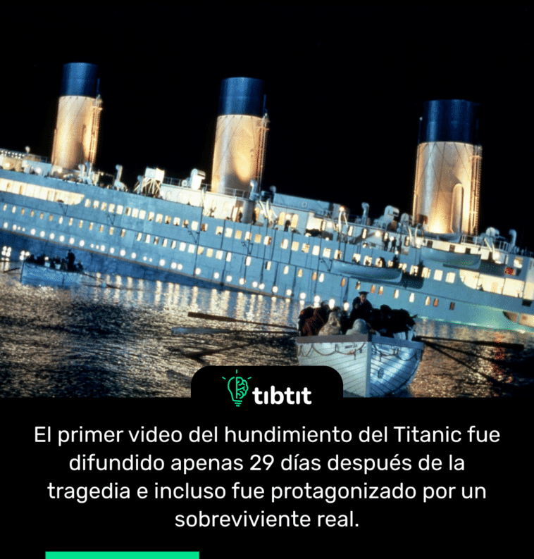 El primer video del hundimiento del Titanic fue difundido apenas 29 días después de la tragedia e incluso fue protagonizado por un sobreviviente real.