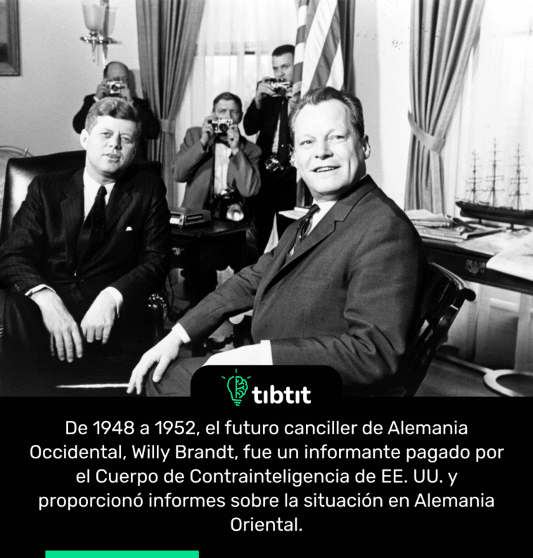 De 1948 a 1952, el futuro canciller de Alemania Occidental, Willy Brandt, fue un informante pagado por el Cuerpo de Contrainteligencia de EE. UU. y proporcionó informes sobre la situación en Alemania Oriental.